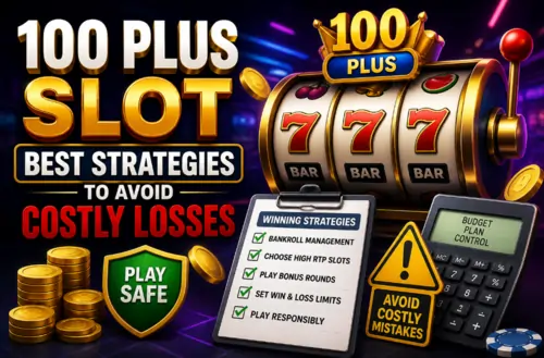 100 Plus Slot: Best Strategies to Avoid Costly Losses